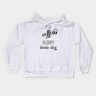 its a coffee and calligraphy kinda day Kids Hoodie